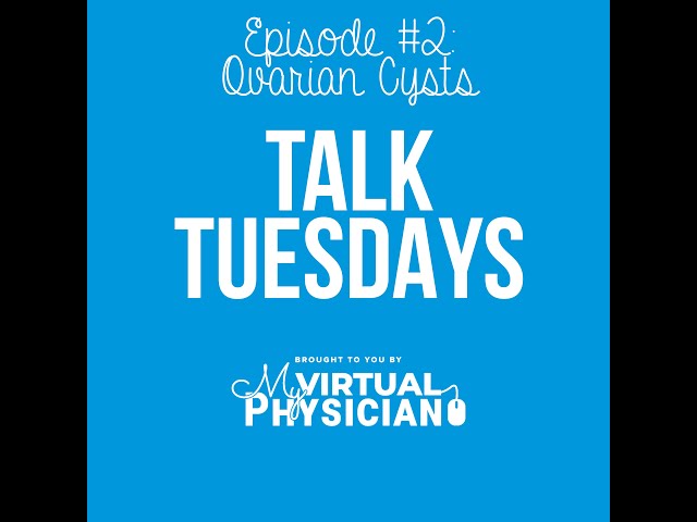 Talk Tuesdays Ep. 2 | Ovarian Cysts